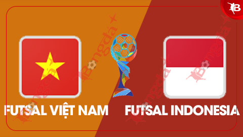 Nhận định bóng đá ĐT futsal Việt Nam vs ĐT futsal Indonesia, 18h00 ngày 10/11